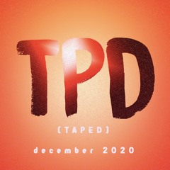 TPD (taped) #4 December 2020