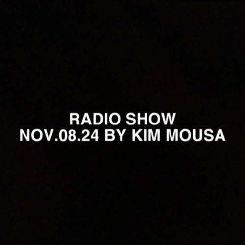 Radio Show by Kim Mousa NOV.08.2024 / Home Session