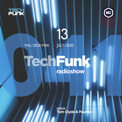Tom Clyde & Pourtex - 041 TechFunk Radioshow on BBZ Radio (13 july 2023)