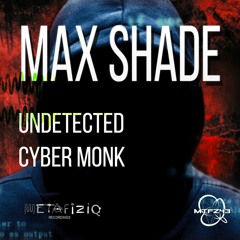 MAX SHADE - Undetected, Cyber Monk (feat. Yehor) (2021) (MTFZ43