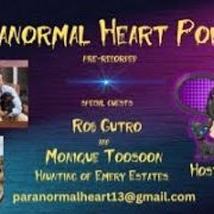 Paranormal Heart Podcast - Rob Gutro & Monique Toosoon - Haunting Of Emery Estates