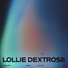 Lollie Dextrose - Glory Day
