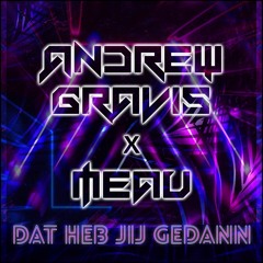 Andrew Gravis X Meau - Dat heb jij gedaan