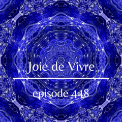 Joie de Vivre - Episode 448