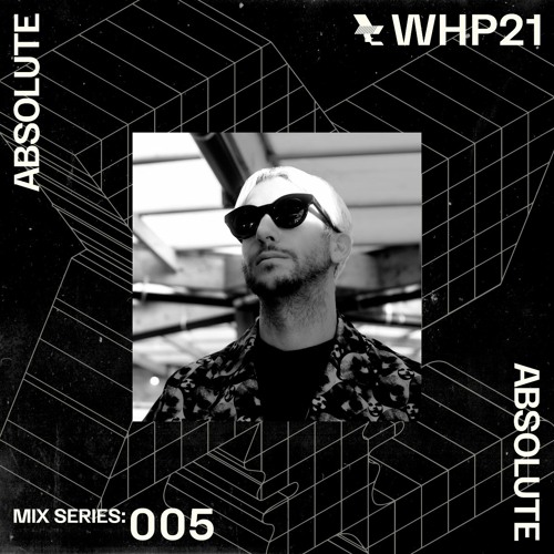 WHP21 MIX 005 /// ABSOLUTE