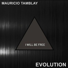 Mauricio Tamblay // I will be free