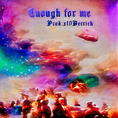 enough for me (prod. x10derrick)