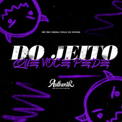 Do Jeito Que Você Pede (feat. Authentic Records)