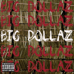 Big Dollaz (Prod. by 808 Sosa)
