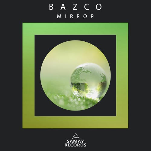 Bazco - Mirror (Original Mix) (SAMAY RECORDS)