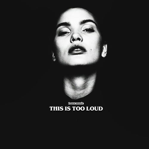 This Is Too Loud
