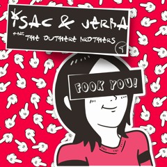 Isac & Jerba feat. The Outhere Brothers - Fook You! (Original Mix)
