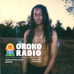 Oroko Radio | Afrohunting Radio Invites Megane | Megane Mercury | 18.06.2024