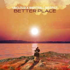 Uncloud X Nightfall District - Better Place