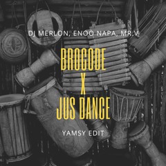 Dj Merlon, Enoo Napa - Brocode X Jus Dance (YAMSY Edit) *FILTERED*