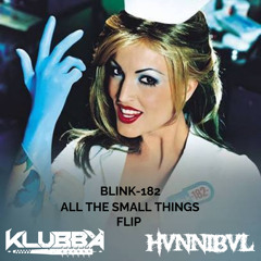 BLINK-182- ALL THE SMALL THINGS (KLUBB X HVNNIBVL) (Flip)