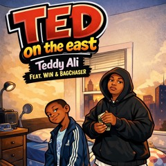 Ted On the east (Feat. Win And BagChaser)
