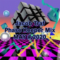 JACOB TRAF- Phase Keeper MAY#2020