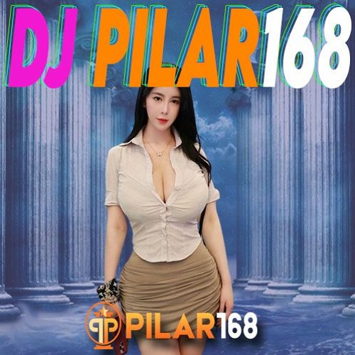 DJ Pilar168 Slot Gacor
