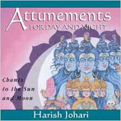 Read EBOOK 📗 Attunements for Day and Night: Chants to the Sun and Moon by Harish Joh