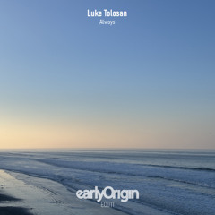 Luke Tolosan - Always [Early Origin]