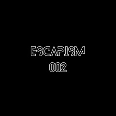 Escapism 002
