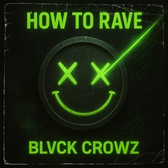 How To Rave