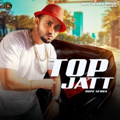 Top Jatt - Gupz Sehra - OUT NOW