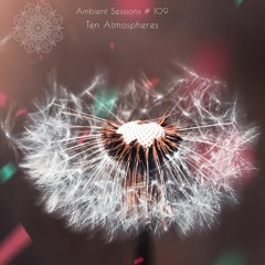 Ambient Sessions # 109 - Ten Atmospheres