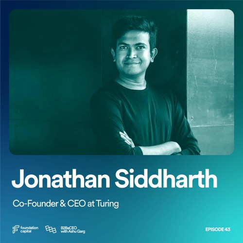 Stream episode How to Build a Hundred-Billion-Dollar Company (Jonathan  Siddharth, Co-Founder & CEO of Turing) by Foundation Capital podcast |  Listen online for free on SoundCloud