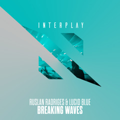 Ruslan Radriges & Lucid Blue - Breaking Waves