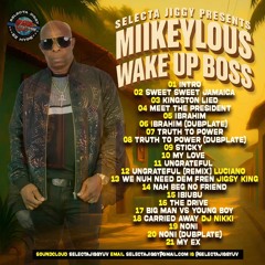MIKEYLOUS WAKE UP BOSS MIXTAPE FEATURNG LUCIANO, JIGSY KING AND DJ NIKKI