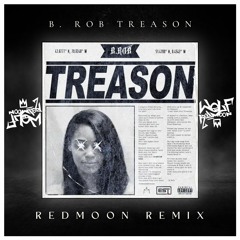 B.Rob Treason Redmoon Remix