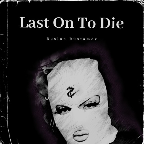 Ruslan Rustamov - Last On To Die