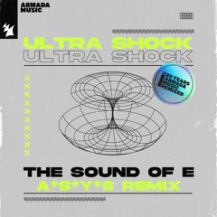 Ultra Shock - The Sound Of E (A*S*Y*S Remix)