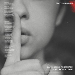 Divite, Konn & Rosendale (ft. Vivian Dinh) Quiet Down Love