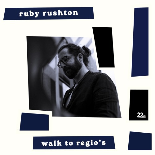 Exclusive Premiere: Ruby Rushton "Walk to Regio's" (22a Records)