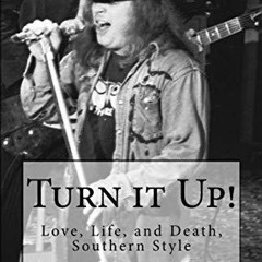 Audiobook⚡ Turn it Up! My years with Lynyrd Skynyrd: Love, Life, and Death, Southern Style