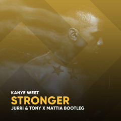 Kanye West - Stronger (Jurri & Tony x Mattia Bootleg)
