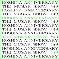 The MUSAR Show #49 - Hoshina Anniversary