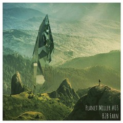 Planet Miller #03 // B2B Farn