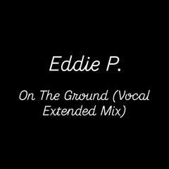 Eddie P - On The Ground