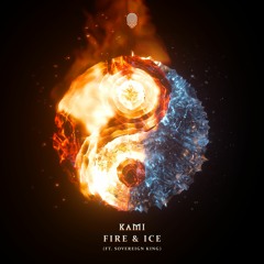 KAMI Ft. Sovereign King - Fire & Ice