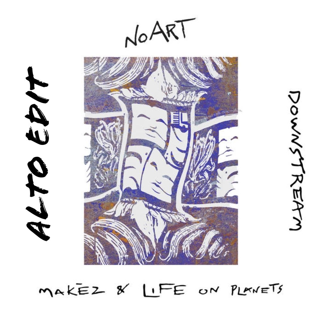 DOWNSTREAM  (ALTO “KILLING TIME” EDIT)