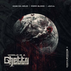 Maq Da Mojo, Poppi Blood, Jah'Lil - World Is A Ghetto