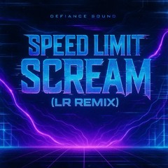 Speed Limit - Scream (LR Remix)