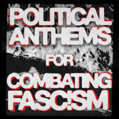 Political Anthems for Combatting Fascism ‍↕️