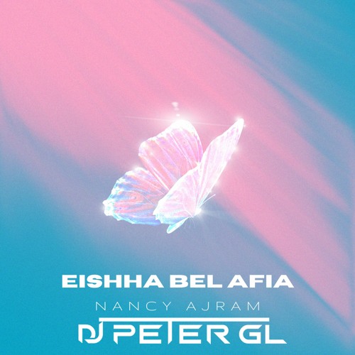 {DJ PETER GL REMIX} - Eishha B Afia Nancy ajram   عيشها بعافية نانسي عجرم (ديجي بيتر ريمكس)