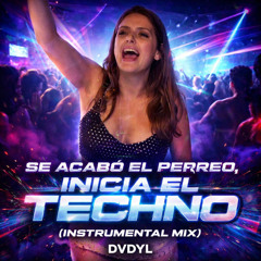 Se Acabó el Perreo, Inicia el Techno (Instrumental Mix)