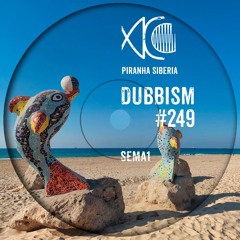 DUBBISM #249 - SEMA1